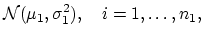 $\displaystyle {\mathcal N}(\mu_1,\sigma^2_1), \quad i=1,\ldots,n_1,$