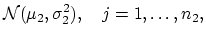 $\displaystyle {\mathcal N}(\mu_2,\sigma^2_2), \quad j=1,\ldots,n_2,$