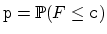 $ \mathtt{p}=\P (F\leq
\mathtt{c})$