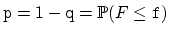 $ \mathtt{p}=1-\mathtt{q}=\P (F\leq
\mathtt{f})$