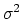 $ \sigma^2$