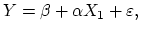 $\displaystyle Y = \beta + \alpha X_1 + \varepsilon,
$