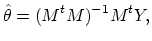 $\displaystyle \hat\theta = (M^t M)^{-1} M^t Y,
$