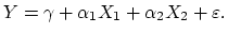 $\displaystyle Y = \gamma + \alpha_1 X_1 + \alpha_2 X_2 + \varepsilon.
$