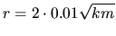 $r=2\cdot 0.01\sqrt{km}$