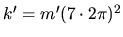 $k'=m'(7\cdot 2\pi)^2$