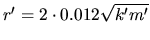 $r'=2\cdot 0.012\sqrt{k'm'}$