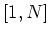 $ [1,N]$