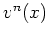 $ v^n(x)$