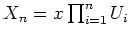 $ X_n = x\prod_{i=1}^n U_i$