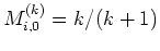 $ M^{(k)}_{i,0} = k/(k+1)$