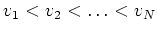 $ v_1 < v_2 < \ldots < v_N$