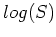 $ log(S)$