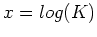 $ x=log(K)$