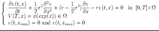 $\displaystyle \left\{ \begin{array}{ll} {\displaystyle \frac{\partial v(t,x)}{ ...
... \in \Omega \ v(t,x_{min})= 0 \mbox{ and } v(t,x_{max}) = 0 \end{array}\right.$