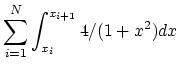 $\displaystyle \sum_{i=1}^N \int_{x_i}^{x_{i+1}} 4/(1+x^2) dx
$