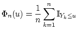 $\displaystyle \Phi_n(u) = \frac{1}{n} \sum_{k=1}^n {\mathbb{I}}_{ Y_k \le u}
$