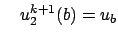 $\displaystyle \quad u_2^{k+1}(b) = u_b$