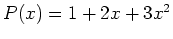 $ P(x)= 1 + 2x + 3 x\sp{2} $