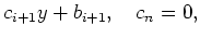 $\displaystyle c_{i+1}y + b_{i+1},\quad c_{n}= 0,$