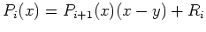 $ P_i(x)= P_{i+1}(x)(x-y) + R_i$