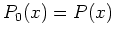 $ P_0(x)=P(x)$