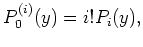 $\displaystyle P^{(i)}_0(y) = i! P_{i}(y) ,$