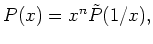 $\displaystyle P(x) = x^n \tilde{P}(1/x),$