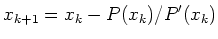 $\displaystyle x_{k+1} = x_k - P(x_k)/P'(x_k)$