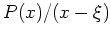 $ P(x)/(x-\xi)$