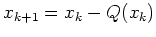 $\displaystyle x_{k+1}= x_k - Q(x_k)$