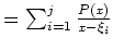 $ =\sum\sb{i=1}\sp{j} \frac{P(x)}{x - \xi\sb{i}}$
