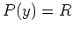 $ P(y)=R$